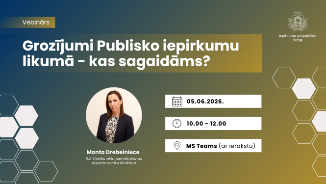 Vebināra baneris ar zilzaļu fonu un virsrakstu 'Grozījumi Publisko iepirkumu likumā – kas sagaidāms?'. Kreisajā pusē redzams lektora portrets un teksts 'Monta Drebeiniece, IUB Tiesību aktu piemērošanas departamenta direktore'. Labajā pusē norādīta informācija: datums 05.06.2026., laiks 10.00–12.00, platforma MS Teams (ar ierakstu). Augšējā stūrī Iepirkumu uzraudzības biroja logotips.