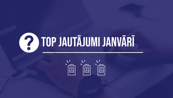 Biežāk uzdotie jautājumi janvārī