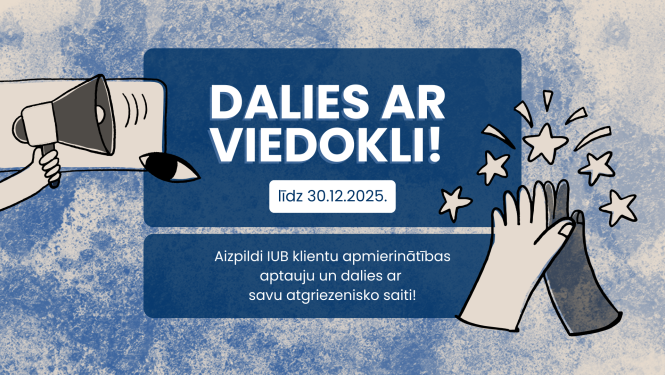 Grafisks attēls ar zilu fonu un tekstu: 'DALIES AR VIEDOKLI! Līdz 30.12.2025. Aizpildi IUB klientu apmierinātības aptauju un dalies ar savu atgriezenisko saiti!' Kreisajā pusē redzama roka, kas tur megafonu, labajā pusē divas plaukstas dod pieci, apkārt zvaigznītes.