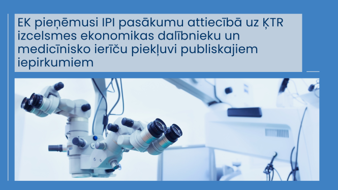 Balta medicīnas iekārta uz zila fona, augšā teksts "EK pieņēmusi IPI pasākumu attiecībā uz ĶTR izcelsmes ekonomikas dalībnieku un medicīnisko ierīču piekļuvi publiskajiem iepirkumiem"