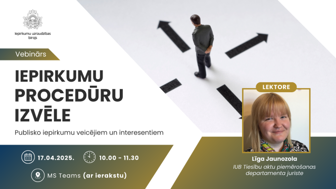 IUB vebināra "Iepirkumu procedūru izvēle" vizuālis, publisko iepirkumu veicējiem un interesentiem. Attēlā vīrietis, no kura izriet četras bultas, katra uz savu pusi, zem attēla lektores Līgas Jaunozolas bilde. 