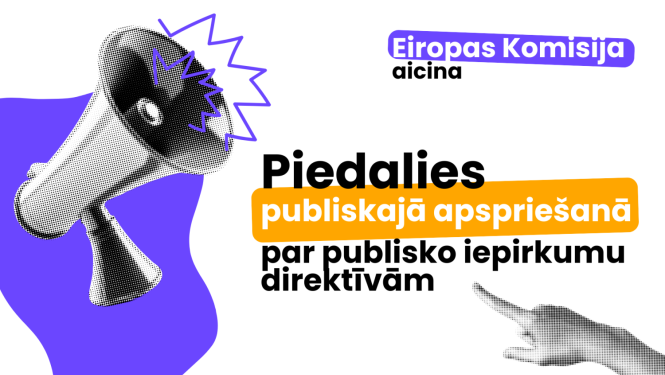 Grafisks attēls ar megafonu kreisajā pusē un norādi ar pirkstu labajā pusē. Teksts: 'Eiropas Komisija aicina piedalies publiskajā apspriešanā par publisko iepirkumu direktīvām'. Fons balts ar violetiem un oranžiem akcentiem.