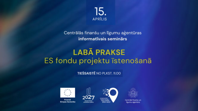 Semināra baneris ar zili violetu fonu. Teksts: '15. aprīlis. Centrālās finanšu un līgumu aģentūras informatīvais seminārs. Labā prakse ES fondu projektu īstenošanā'. Norādīts, ka pasākums notiek tiešsaistē no plkst. 11.00. Apakšā redzami Eiropas Savienības, Nacionālā attīstības plāna 2027 un Centrālās finanšu un līgumu aģentūras logotipi.