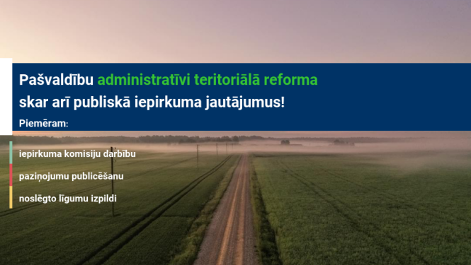 Skaidrojums "Iepirkumi saistībā ar pašvaldību administratīvi teritoriālo reformu"