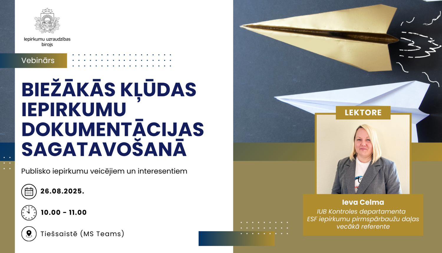 IUB vebinārs "Biežākās kļūdas iepirkumu dokumentācijas sagatavošanā" iepirkumu veicējiem un interesentiem (teksts kreisajā pusē). Vizualizācijas labajā pusē - divas papīra lidmašīnas zelta un baltā krāsā, zem tām portreta fotogrāfija ar lektori