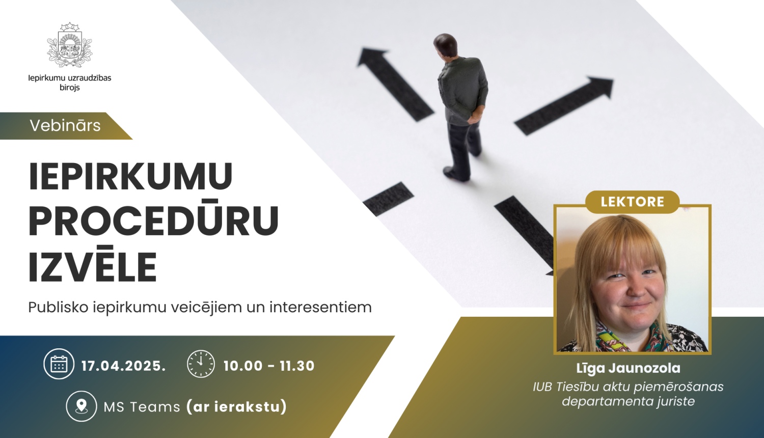 IUB vebināra "Iepirkumu procedūru izvēle" vizuālis, publisko iepirkumu veicējiem un interesentiem. Attēlā vīrietis, no kura izriet četras bultas, katra uz savu pusi, zem attēla lektores Līgas Jaunozolas bilde. 