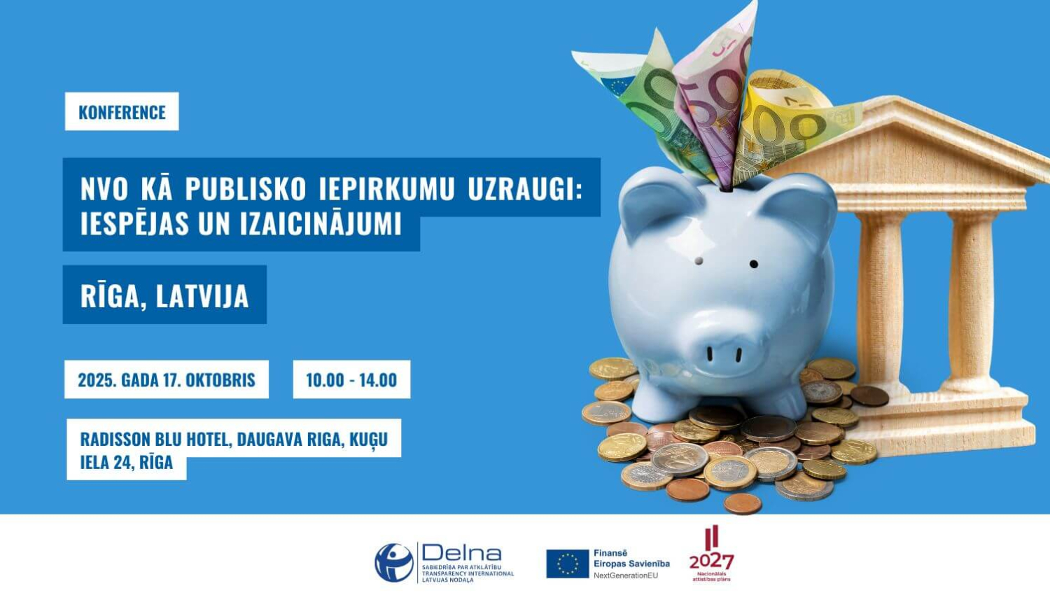 Konferences afiša ar gaiši zilu fonu. Teksts: 'Konference. NVO kā publisko iepirkumu uzraugi: iespējas un izaicinājumi. Rīga, Latvija. 2025. gada 17. oktobris, 10.00–14.00. Radisson Blu Hotel, Daugava Rīga, Kuģu iela 24, Rīga.' Attēlā redzama zilas krāsas krājkase ar eiro banknotēm un monētām, blakus koka kolonnām. Apakšā – organizatoru un finansētāju logotipi: Delna, Eiropas Savienība, Nacionālais attīstības plāns 2027.